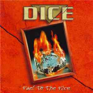 Dice  - Fuel To The Fire