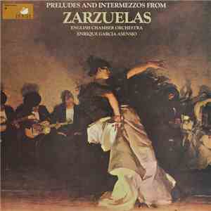 English Chamber Orchestra, Enrique Garcia Asensio - Preludes And Intermezzos From Zarzuelas