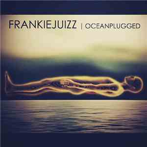 FrankieJuizz - Oceanplugged