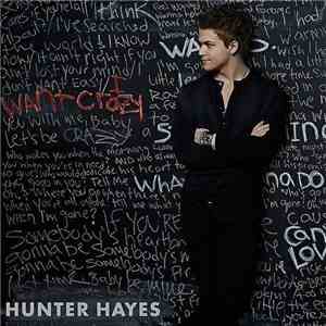 Hunter Hayes  - I Want Crazy