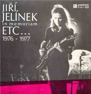 Jiří Jelínek , Etc… - Jiří Jelínek In Memoriam (Etc… 1976 - 1977)