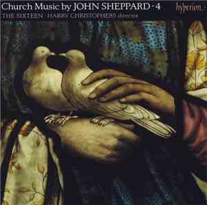 John Sheppard, The Sixteen, Harry Christophers - Church Music By John Sheppard - 4