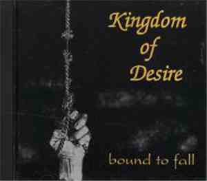 Kingdom Of Desire - Bound To Fall