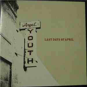 Last Days Of April - Angel Youth