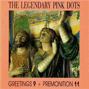 Legendary Pink Dots - Greetings 9 & Premonition 11