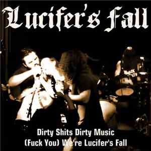Lucifer's Fall - Dirty Shits Dirty Music / (Fuck You) We're Lucifer's Fall
