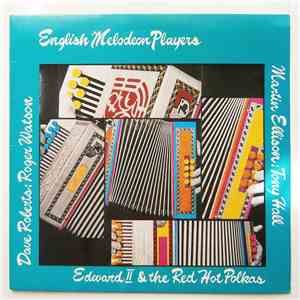 Martin Ellison, Tony Hall , Edward II And The Red Hot Polkas, Dave Roberts , Roger Watson  - English Melodeon Players