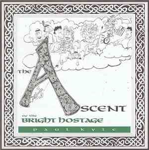 Paul Kyle - The Ascent Of The Bright Hostage