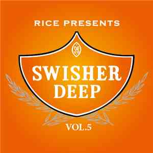 Rice' - SWISHER DEEP VOL.5