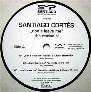 Santiago Cortés - Don't Leave Me (The Remixes)