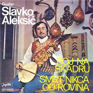 Slavko Aleksić - Boj Na Skadru / Smrt Nikca Od Rovina