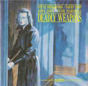 Steve Beresford - David Toop - John Zorn - Tonie Marshall - Deadly Weapons