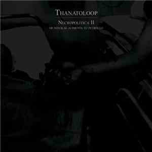Thanatoloop - Necropolítica II: De Niños Se Alimenta Tu Petróleo