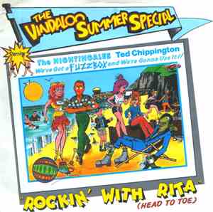 The Vindaloo Summer Special Starring The Nightingales, Ted Chippington, We've Got A Fuzzbox And We're Gonna Use It !! - Rockin' With Rita (Head To Toe)