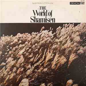 Yoshimura Isoshichi, Tsurusawa Seiji, Sugawara Kimio, Toyohisa・Shizuko, Honjo Hidetaro - The World Of Shamisen