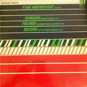 Yvar Mikhashoff Plays Johnson / Palmer / Beeson - Piano Sonata  / Second Piano Sonata  / Fifth Piano Sonata 