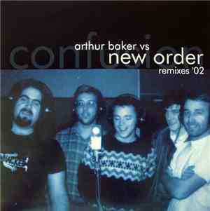 Arthur Baker vs. New Order - Confusion Remixes '02
