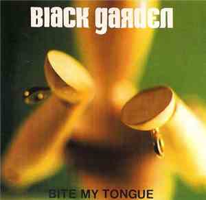 Black Garden  - Bite My Tongue