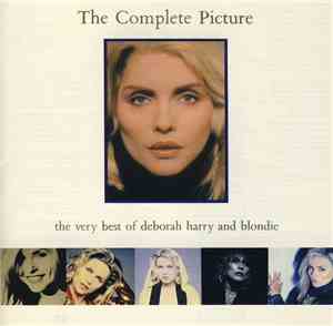 Deborah Harry And Blondie - The Complete Picture - The Very Best Of Deborah Harry And Blondie