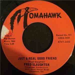 Fred Slaughter - Just A Real Good Friend / The Whole World's In Our Name