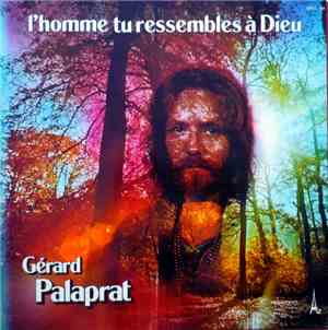 Gérard Palaprat - L'Homme Tu Ressembles A Dieu