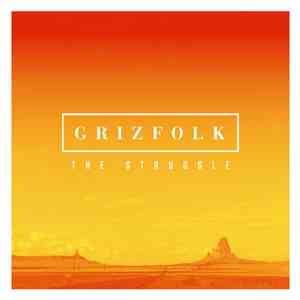 Grizfolk - The Struggle