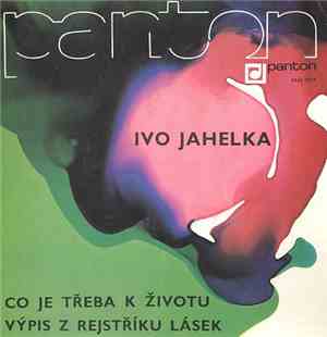 Ivo Jahelka - Co Je Třeba K Životu / Výpis Z Rejstříku Lásek