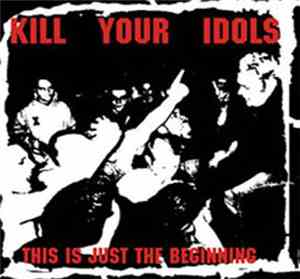 Kill Your Idols - This Is Just The Beginning