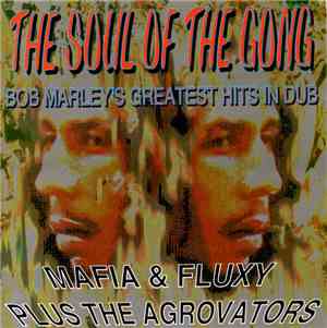 Mafia & Fluxy, The Aggrovators - The Soul Of The Gong Bob Marley's Greatest Hits In Dub