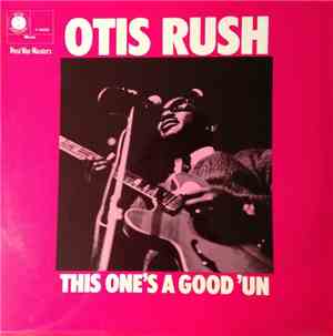 Otis Rush - This One's A Good 'Un
