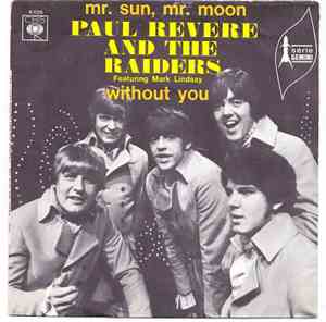 Paul Revere & The Raiders Featuring Mark Lindsay - Mr. Sun, Mr. Moon / Without You