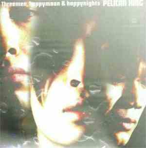 Pelican King - Threemen, Happymoon & Happynights