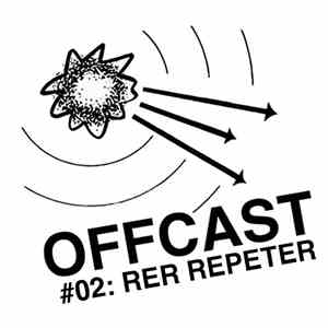 Rer Repeter - Offcast #02