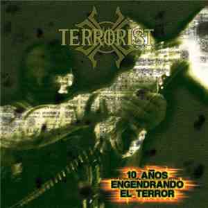Terrorist  - 10 Años Engendrando El Terror