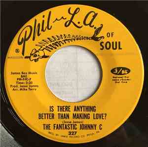 The Fantastic Johnny C - Is There Anything Better Than Making Love