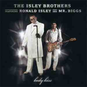 The Isley Brothers Feat. Ronald Isley Aka Mr. Biggs - Body Kiss