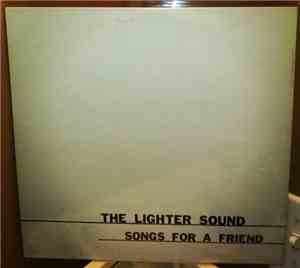 The Lighter Sound - Songs For A Friend