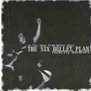 The Six Bullet Plan - So Far Away From Better Days - Demo 2004