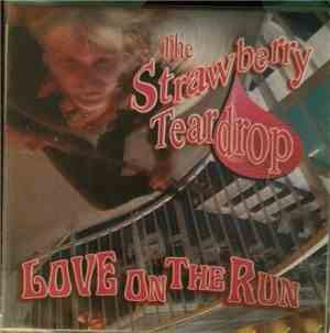 The Strawberry Teardrop - Love On The Run