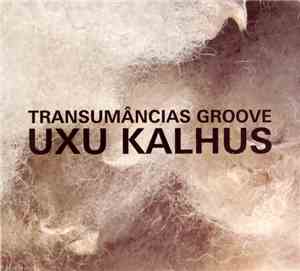 Uxu Kalhus - Transumâncias Groove