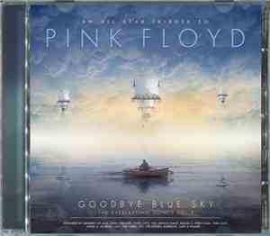 Various - An All Star Tribute To Pink Floyd: Goodbye Blue Sky - The Everlasting Songs Vol. 2