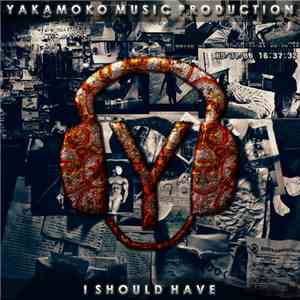 Yakamoko Music Production - I Should Have