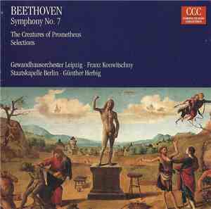 Beethoven, Gewandhausorchester Leipzig, Franz Konwitschny / Staatskapelle Berlin, Günther Herbig - Symphony No. 7 / The Creatures of Prometheus Selections