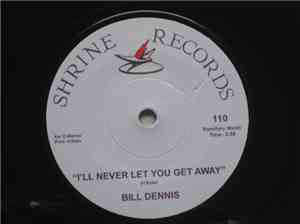 Bill Dennis / Ray Pollard - I'll Never Let You Get Away / No More Like Me