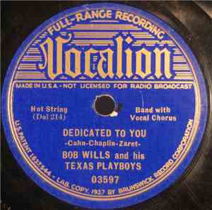 Bob Wills And His Texas Playboys - Dedicated To You / Bleeding Hearted Blues