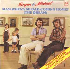 Bryan & Michael - Mam When's Mi Dad Coming Home? (The Dream)