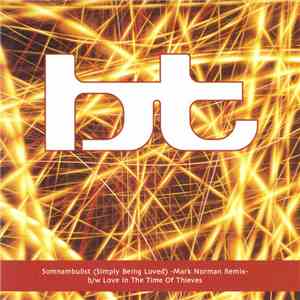 BT - Somnambulist / Love In The Time Of Thieves