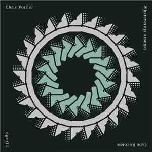 Chris Fortier - Whateveritis Remixes