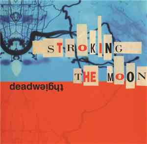 Deadweight  - Stroking The Moon