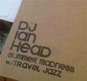 DJ Ian Head - Sumer Madness / Travel Jazz
